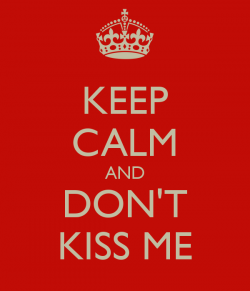 keep-calm-and-don-t-kiss-me